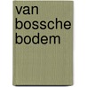 Van Bossche bodem by Jos van Erp
