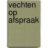 Vechten op afspraak by Tom van Ham