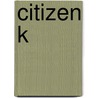 Citizen K door Frank Noë