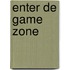 Enter de game zone
