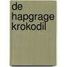 De hapgrage krokodil by Jonnie Wild