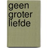 Geen groter liefde door Erik Galle