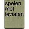 Spelen met Leviatan by Koert van Bekkum