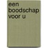 Een boodschap voor u