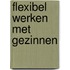 Flexibel werken met gezinnen