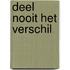 Deel nooit het verschil