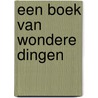 Een boek van wondere dingen door Daan Bronkhorst