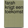 Farah krijgt een toekomst door Onbekend