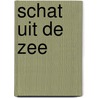 Schat uit de zee door Onbekend