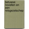 Betuwse Novellen en een Reisgezelschep door Jan Jacob Cremer