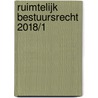 Ruimtelijk bestuursrecht 2018/1 door Onbekend