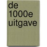De 1000e uitgave by Unknown