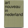 Art Nouveau in Nederland by Jan de Bruijn