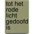 Tot het rode licht gedoofd is