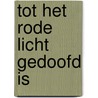 Tot het rode licht gedoofd is by Carel van Gestel
