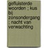 Gefluisterde woorden ; Kus bij zonsondergang ; Nacht van verwachting