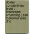 Dokter Constantines bruid ; Bitterzoete omarming ; Een toekomst voor drie