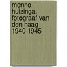 Menno Huizinga, fotograaf van Den Haag 1940-1945 by Evelyn de Regt