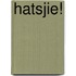 Hatsjie!