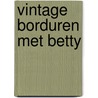 Vintage borduren met Betty by Unknown