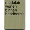 Modulair wonen binnen handbereik by T.W. Mulder