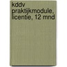 KDDV Praktijkmodule, licentie, 12 mnd door A.H. Wesdorp