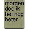 Morgen doe ik het nog beter by Peta Twijnstra