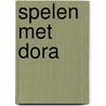 Spelen met Dora door Onbekend