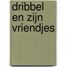 Dribbel en zijn vriendjes door Onbekend