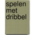 Spelen met Dribbel