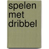 Spelen met Dribbel door Onbekend