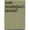 Over strategisch denken door John Lewis Gaddis