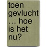 Toen gevlucht … hoe is het nu? door Susan de Winter-Koçak