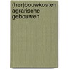 (Her)bouwkosten agrarische gebouwen by Unknown