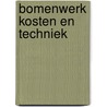 Bomenwerk kosten en techniek door Eddy Schwartz