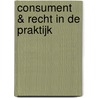Consument & recht in de praktijk door Parviz Samim