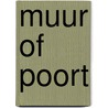 Muur of poort door Redactie Om Sions Wil