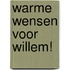 Warme wensen voor Willem!