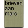 Brieven aan Marc door Henri Nouwen