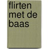 Flirten met de baas by Natasha Madison