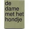 De dame met het hondje by Anton Tsjechov