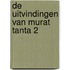 De uitvindingen van Murat Tanta 2