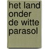 Het land onder de Witte Parasol