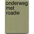 Onderweg met Roadie