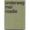 Onderweg met Roadie by Thomas Acda