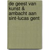 De geest van kunst & ambacht aan Sint-Lucas Gent door Martine de Raedt