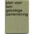 Plan voor een gelukkige samenleving