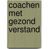 Coachen met gezond verstand door Dominique Baeyens