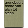 Grunobuurt Noord van plan tot steen by Sander Woertman