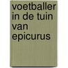 Voetballer in de tuin van Epicurus by Cas Raaijmakers